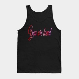 You are loved Tank Top